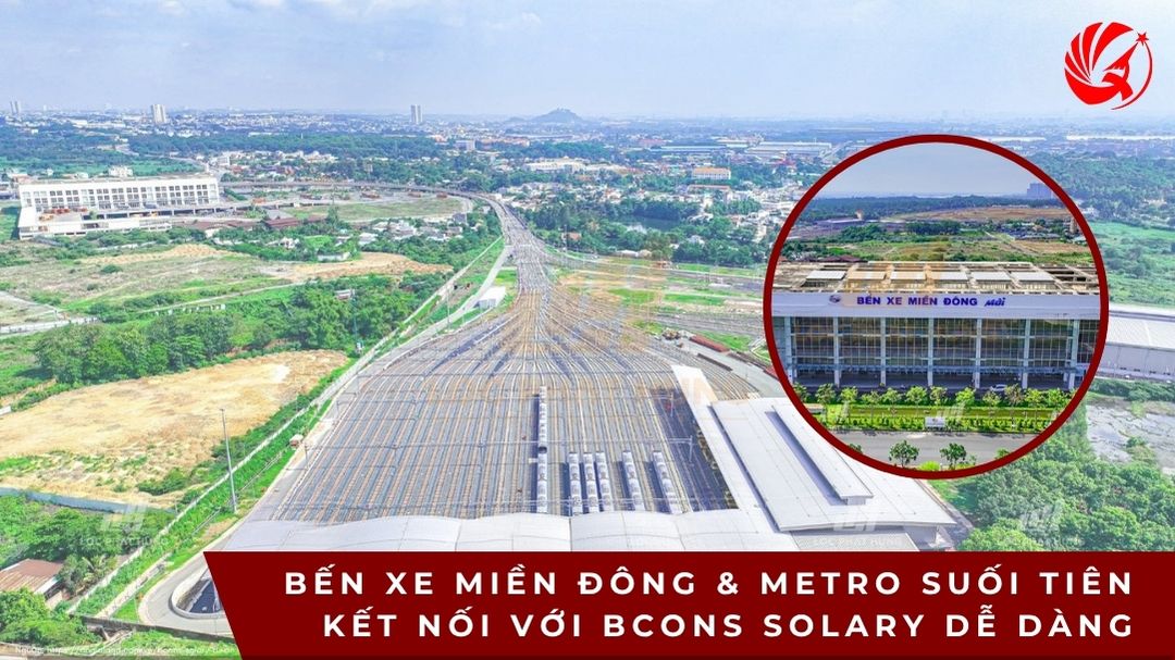 Bến xe Miền Đông & Metro Suối Tiên kết nối với Bcons Solary dễ dàng